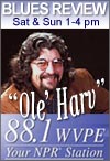 Tune to 88.1, Sat & Sun 1-4 pm - Ole' Harv's Blues Review.